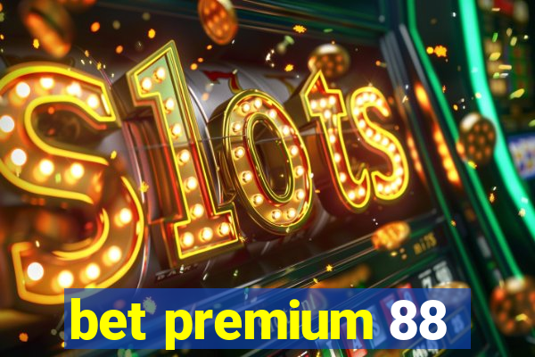 bet premium 88